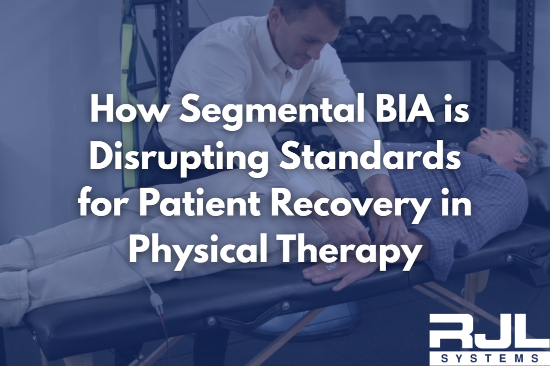 How Segmental BIA is Disrupting Standards for Patient Recovery in Physical Therapy